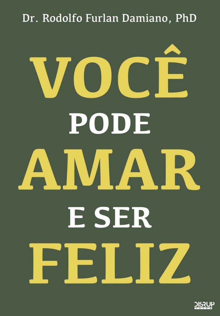 “Você Pode Amar e Ser Feliz” de Dr. Rodolfo Furlan Damiano: Um guia para a verdadeira Felicidade